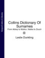 Collins Dictionary Of Surnames: From Abbey to Mutton, Nabbs to Zouch
