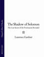 The Shadow of Solomon: The Lost Secret of the Freemasons Revealed