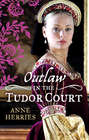 OUTLAW in the Tudor Court: Ransom Bride \/ The Pirate\'s Willing Captive