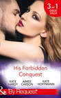 His Forbidden Conquest: A Moment on the Lips \/ The Best Mistake of Her Life \/ Not Just Friends