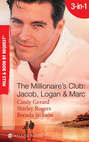 The Millionaire\'s Club: Jacob, Logan and Marc: Black-Tie Seduction \/ Less-than-Innocent Invitation \/ Strictly Confidential Attraction