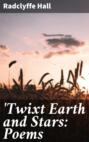 \'Twixt Earth and Stars: Poems