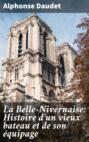La Belle-Nivernaise: Histoire d\'un vieux bateau et de son équipage