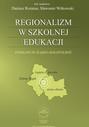 Regionalizm w szkolnej edukacji. Pogranicze śląsko-małopolskie (Górny Śląsk, Zagłębie Dąbrowskie, ziemia olkuska)