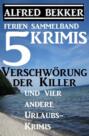 Sammelband 5 Krimis: Verschwörung der Killer und vier andere Urlaubs-Krimis