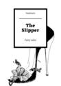 The Slipper. Fairy tales