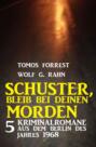 Schuster, bleib bei deinen Morden: 5 Kriminalromane aus dem Berlin des Jahres 1968