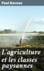 L\'agriculture et les classes paysannes