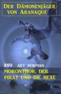 ​Moronthor, der Pirat und die Hexe: Der Dämonenjäger von Aranaque 89