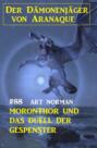Moronthor und das Duell der Gespenster: Der Dämonenjäger von Aranaque 88