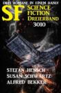 Science Fiction Dreierband 3010 - Drei Romane in einem Band!