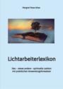 Lichtarbeiterlexikon - ein spirituelles Lexikon mit über 800 detailliert erläuterten Begriffen und Anwendungsmöglichkeiten für den Alltag.