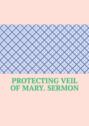 Protecting Veil of Mary. Sermon