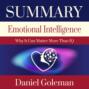 Summary – Emotional Intelligence: Why It Can Matter More Than IQ. Daniel Goleman: A warm heart and a cold head are all you need to achieve success in life