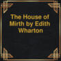 The House of Mirth (Unabridged)