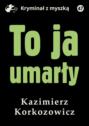 To ja, umarły