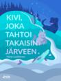 Kivi, joka tahtoi takaisin järveen