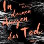 In deinen Augen der Tod (ungekürzt)