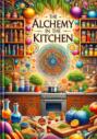 Алхимия на кухне\/ Alchemy in the kitchen