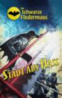 Die schwarze Fledermaus 53: Stadt aus Hass