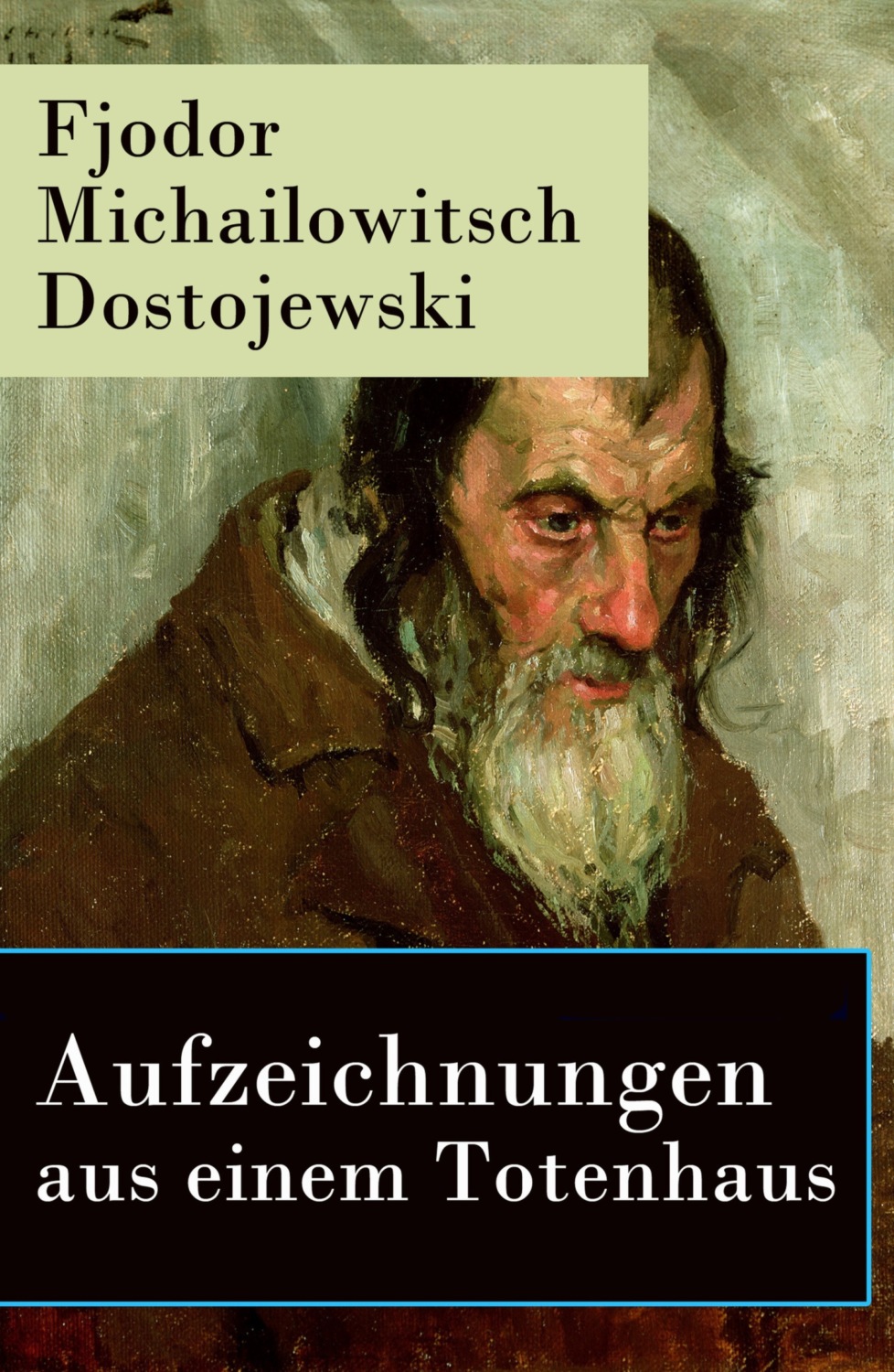 Fjodor Michailowitsch Dostojewski Aufzeichnungen Aus Einem Totenhaus Autobiographischer Roman