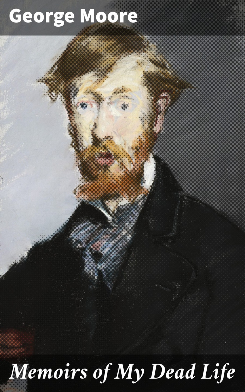 "Memoirs of My Dead Life" by George Moore. 
