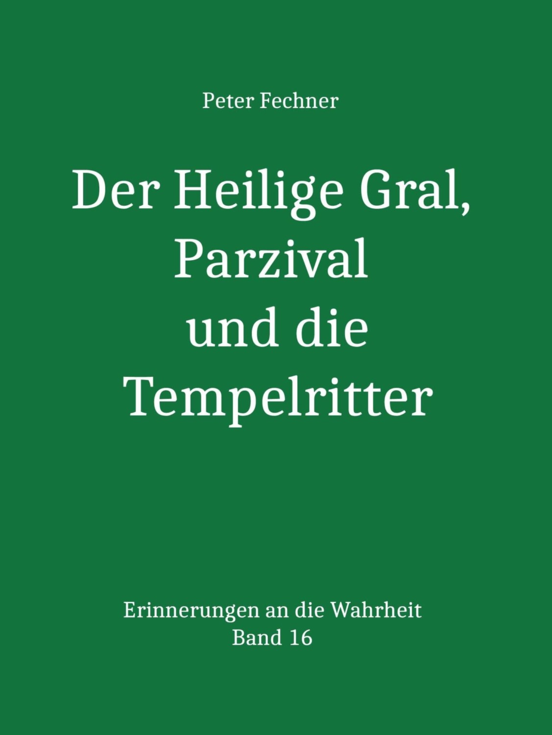 Der Heilige Gral, Parzival Und Die Tempelritter / Erinnereungen An Die ...