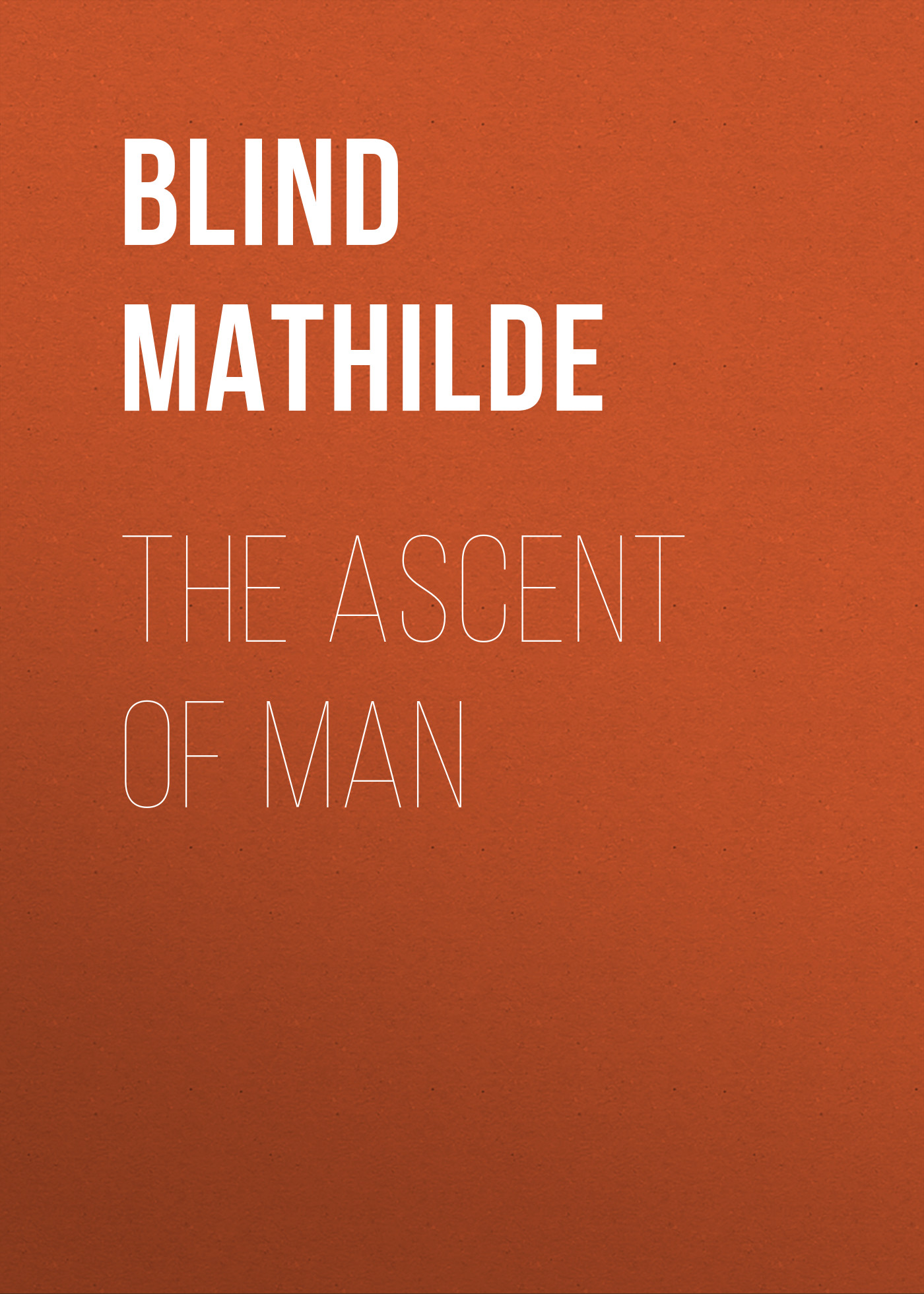 Blind Mathilde The Ascent Of Man Chitat Onlajn Polnostyu Litres Stranica 2