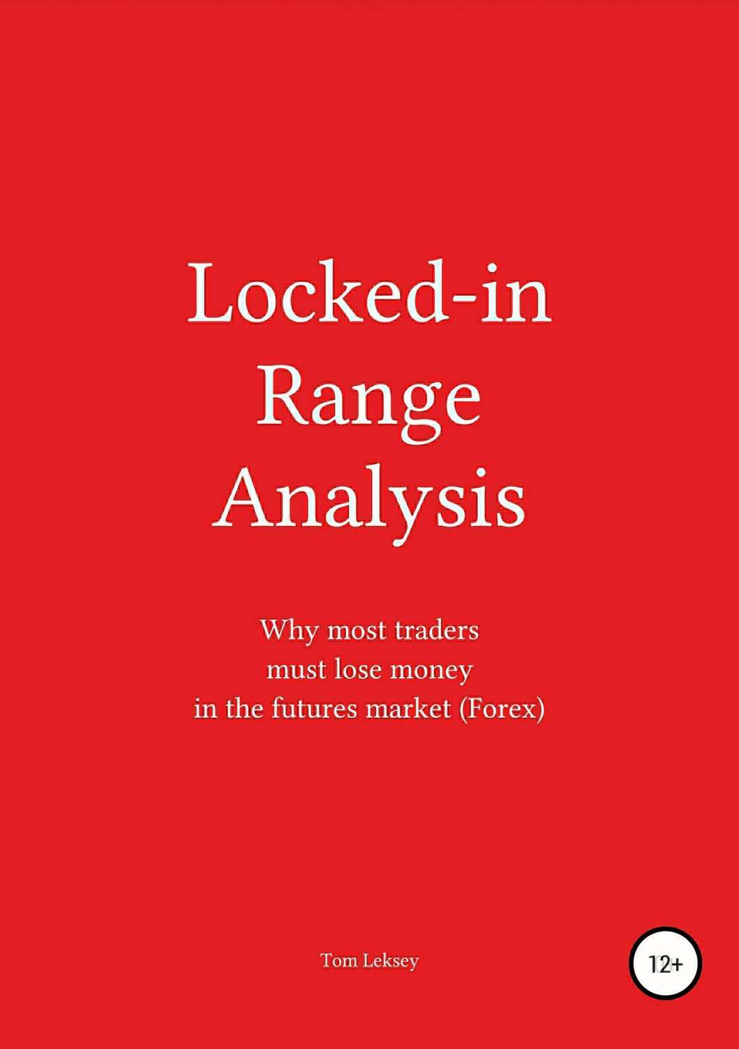 Tom Leksey Locked In Range Analysis Why Most Traders Must Lose - 