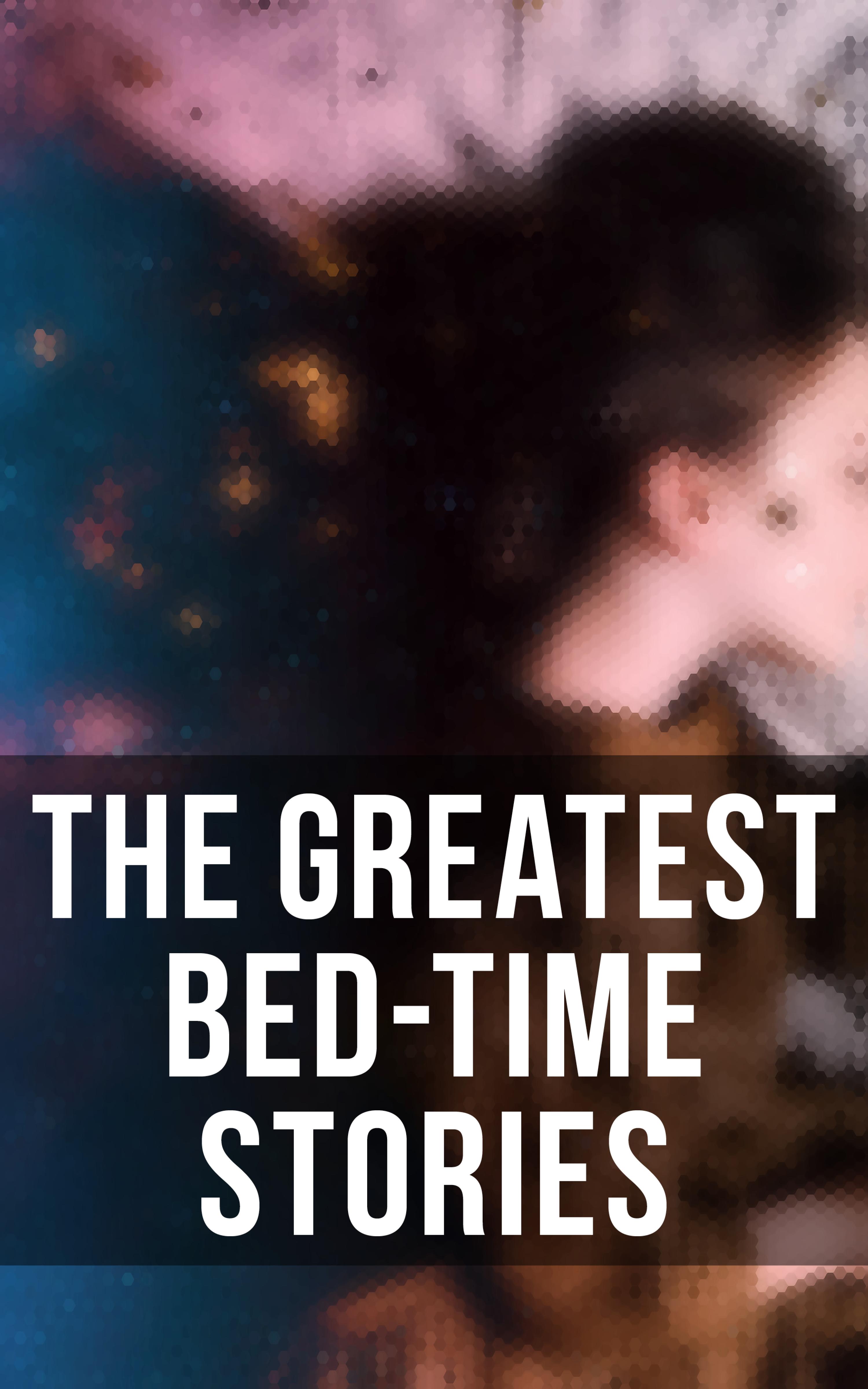 The Greatest Bed-Time Stories