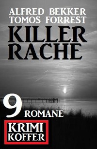 Killerrache: Krimi Koffer 9 Romane