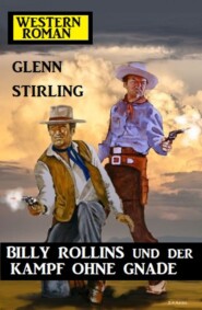Billy Rollins und der Kampf ohne Gnade: Western-Roman