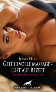 Gefühlvolle Massage - Lust auf Rezept | Erotische Geschichte