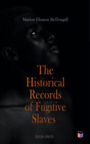 The Historical Records of Fugitive Slaves (1619-1865)