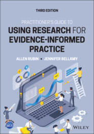 Practitioner\'s Guide to Using Research for Evidence-Informed Practice