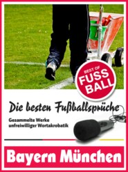 Bayern München - Die besten & lustigsten Fussballersprüche und Zitate der