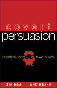 Covert Persuasion. Psychological Tactics and Tricks to Win the Game
