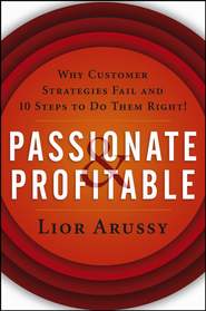 Passionate and Profitable. Why Customer Strategies Fail and Ten Steps to Do Them Right!